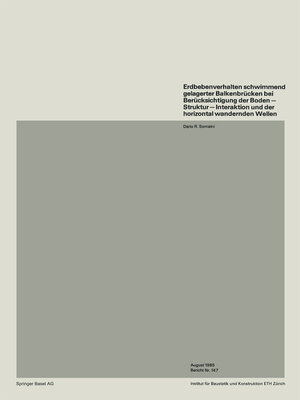 cover image of Erdbebenverhalten schwimmend gelagerter Balkenbrücken bei Berücksichtigung der Boden — Struktur — Interaktion und der horizontal wandernden Wellen